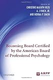 Becoming board certified by the American Board of Professional Psychology