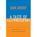 A Taste of Irrationality: Sample chapters from Predictably Irrational and Upside of Irrationality