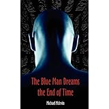 The Blue Man Dreams the End of Time
