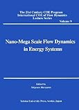 Nano]Mega Scale Flow Dynamics in Energy Systems (The 21st Century COE Program International COE of Flow Dynamics Lecture Series)