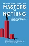 Masters of Nothing: The Crash and how it will happen again unless we understand human nature