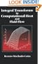 Integral Transforms in Computational Heat and Fluid Flow