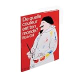 DE QUELLE COULEUR EST TON MONDE ?par Bob Gill