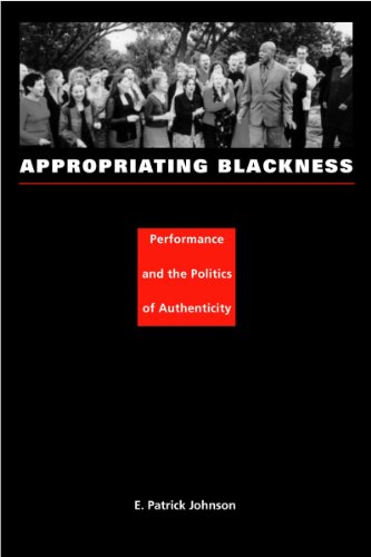 Appropriating Blackness: Performance and the Politics of Authenticity