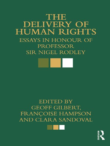 The Delivery of Human Rights: Essays in Honour of Professor Sir Nigel Rodley