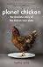 Books : Planet Chicken: The Shameful Story of the Bird on Your Plate