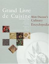 Grand Livre de Cuisine: Alain Ducasse's Culinary Encyclopedia