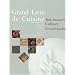Grand Livre De Cuisine: Alain Ducasse's Culinary Encyclopedia