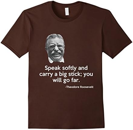 Men's Speak Softly and Carry a Big Stick; You Will Go Far Shirt  Medium Brown