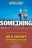 Something from Nothing: Joe B. Foster's Exponential Success with Newfield Exploration