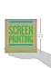 Little Book of Screenprinting