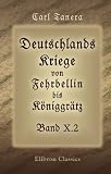 Produkt-Bild: Deutschlands Kriege von Fehrbellin bis K&ouml;niggr&auml;tz: Eine vaterl&auml;ndische Bibliothek f&uuml;r das deutsche Volk und Heer. Band 10: Die Befreiungskriege, Teil 2: 1814 und 1815