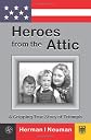 Heroes from the Attic: A Gripping True Story of Triumph