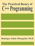 The Practical Basics of C++ Programming
