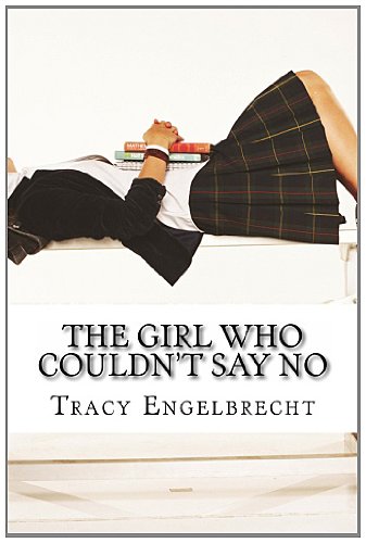 The Girl Who Couldn't Say No: Memoir of a teenage mom
