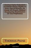 Thomas Paine Collection: Common Sense, Rights of Man, Age of Reason, An Essay on Dream, Biblical Blasphemy, Examination Of The Prophecies (Forgotten Books)