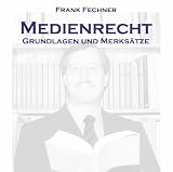 Medienrecht: Grundlagen und Merks&auml;tze - Frank Fechner