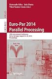Euro-Par 2014 parallel processing : 20th international conference, Porto, Portugal, August 25-29, 2014 : proceedings