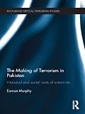 The making of terrorism in Pakistan : historical and social roots of extremism