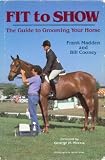 Books : Fit to Show: The Guide to Grooming Your Horse