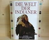 Zoom Produkt-Bild: Die Welt der Indianer. - Geschichte, Kunst, Kultur von den Anf&auml;ngen bis zur Gegenwart. Texte von David Hurst Thomas, Jay Miller u.a. Aus dem Amerikanischen von Werner Petermann.