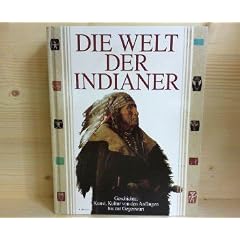 Die Welt der Indianer. - Geschichte, Kunst, Kultur von den Anf�ngen bis zur Gegenwart. Texte von David Hurst Thomas, Jay Miller u.a. Aus dem Amerikanischen von Werner Petermann.