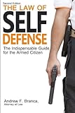 The Law of Self Defense: The Indispensable Guide to the Armed Citizen, 2nd Edition