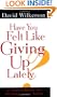 Have You Felt Like Giving Up Lately?