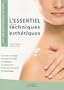 L'essentiel des techniques esth�tiques : soins du visage, soins du corps, �pilation, manucurie, beaut� des pieds, maquillage : CAP-bac professionnel seconde esth�tique-cosm�tique-parfumerie