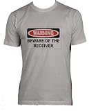 WARNING BEWARE OF THE RECEIVER Adult Male (Men's Fit) Super Soft T-Shirt In Various Colors & Sizes