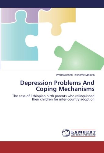Depression Problems And Coping Mechanisms: The case of Ethiopian birth parents who relinquished their children for inter-country adoption