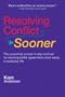Resolving Conflict Sooner