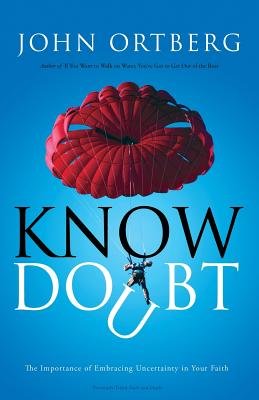 Know Doubt( The Importance of Embracing Uncertainty in Your Faith)[KNOW DOUBT][Paperback]