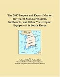 The 2007 Import and Export Market for Water Skis, Surfboards, Sailboards, and Other Water Sport Equipment in South Korea
