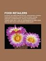 Food Retailers: Alcohol Distribution Retailers, Convenience Stores, Food Cooperatives, Health Food Stores, Online Grocers, Supermarket