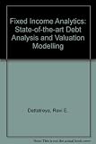 Fixed income analytics : state-of-the-art debt analysis and valuation modeling