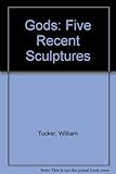William Tucker : gods : five recent sculptures