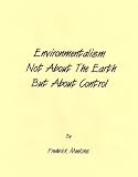 Environmentalism Not About the Earth But About Control