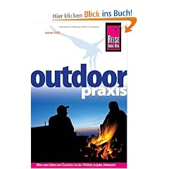Outdoor-Praxis: Alles zum Erleben und �berleben in der Wildnis zu jeder Jahreszeit