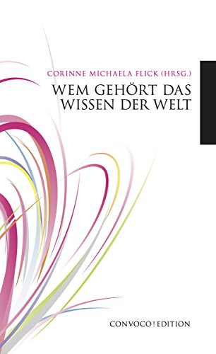 Wem gehört das Wissen der Welt: Convoco Edition (German Edition)