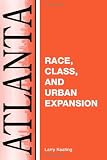 Atlanta: Race, Class And Urban Expansion (Comparitive American Cities)