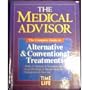 The Medical Advisor: The Complete Guide to Alternative & Conventional Treatments