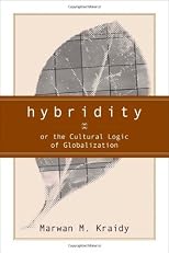 Hybridity, Or The Cultural Logic Of Globalization