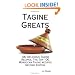 Tagine Greats: 100 Delicious Tagine Recipes, The Top 100 Moroccan Tajine recipes - Second Edition
