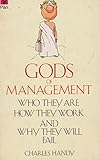 Gods of management : how they work, and why they will fail
