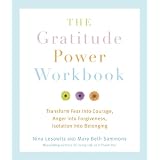 The Gratitude Power Workbook: Transform Fear into Courage, Anger into Forgiveness, Isolation into Belonging
