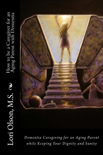 How to be a Caregiver for an Aging Parent with Dementia