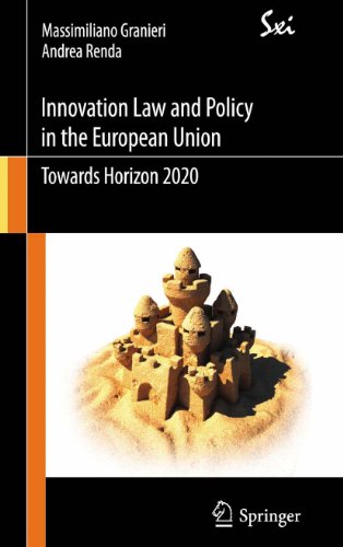 Innovation Law and Policy in the European Union: Towards Horizon 2020 (SxI - Springer for Innovation / SxI - Springer per l'Innovazione)
