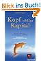 Kopf schl�gt Kapital. Die ganz andere Art, ein Unternehmen zu gr�nden. Von der Lust, ein Entrepreneur zu sein.