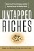 Untapped Riches: Never Pay Off Your Mortgage -- and Other Surprising Secrets for Building Wealth